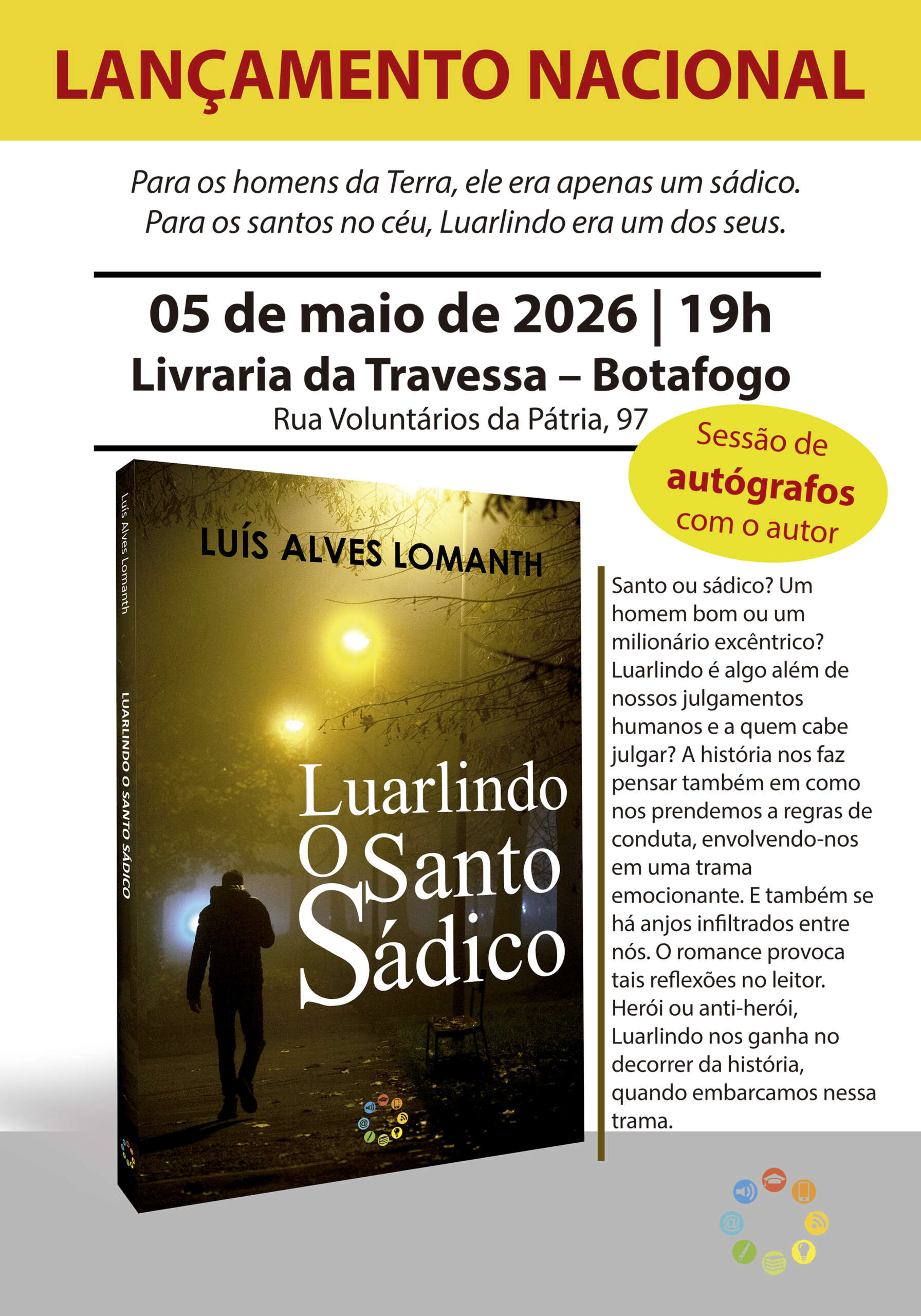 A Livraria da Travessa, em Botafogo, recebe, no próximo dia 05 de maio, o lançamento do livro Luarlindo O Santo Sádico, do jornalista e escritor Luís Alves Lomanth